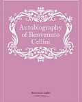 Autobiography of Benvenuto Cellini